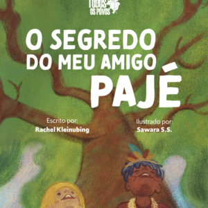 O SEGREDO DO MEU AMIGO PAJÉ